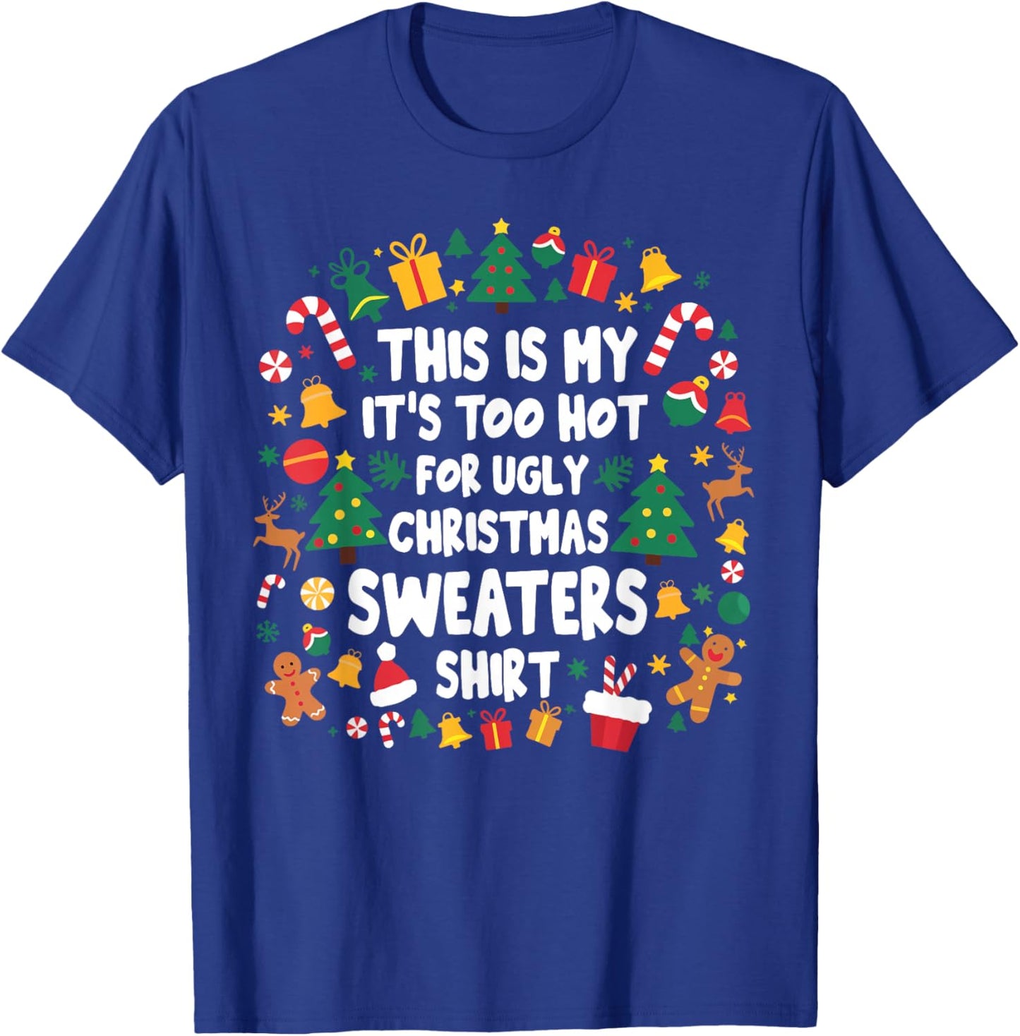 Too Hot Ugly Christmas Sweaters Funny Xmas Men Women Family T-Shirt - T-Shirt | Royal