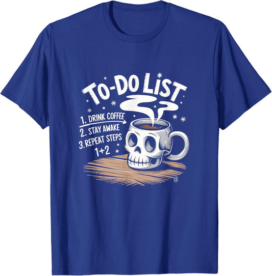 Drink Coffee Stay Awake Repeat To-Do List Skull Mug T-Shirt - T-Shirt | Royal