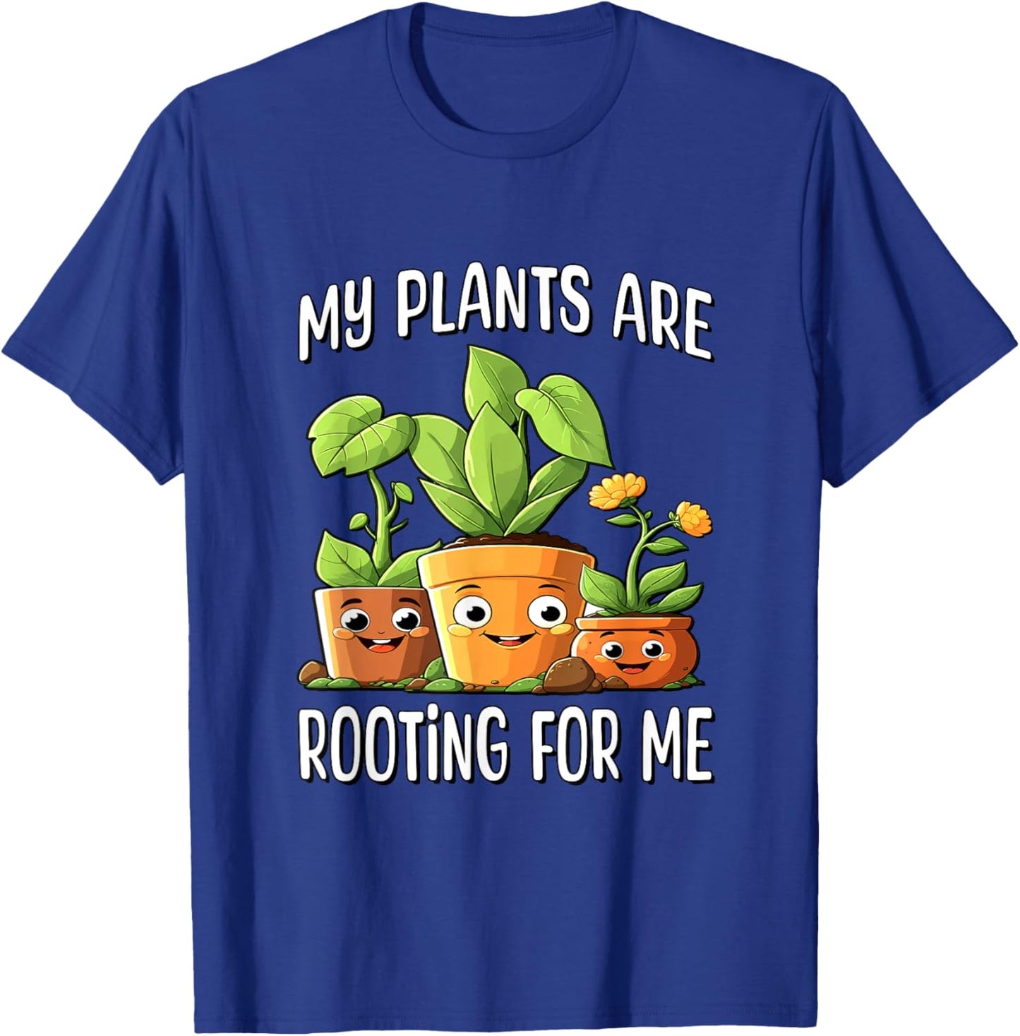 My Plants Are Rooting For Me T-Shirt - T-Shirt | Royal