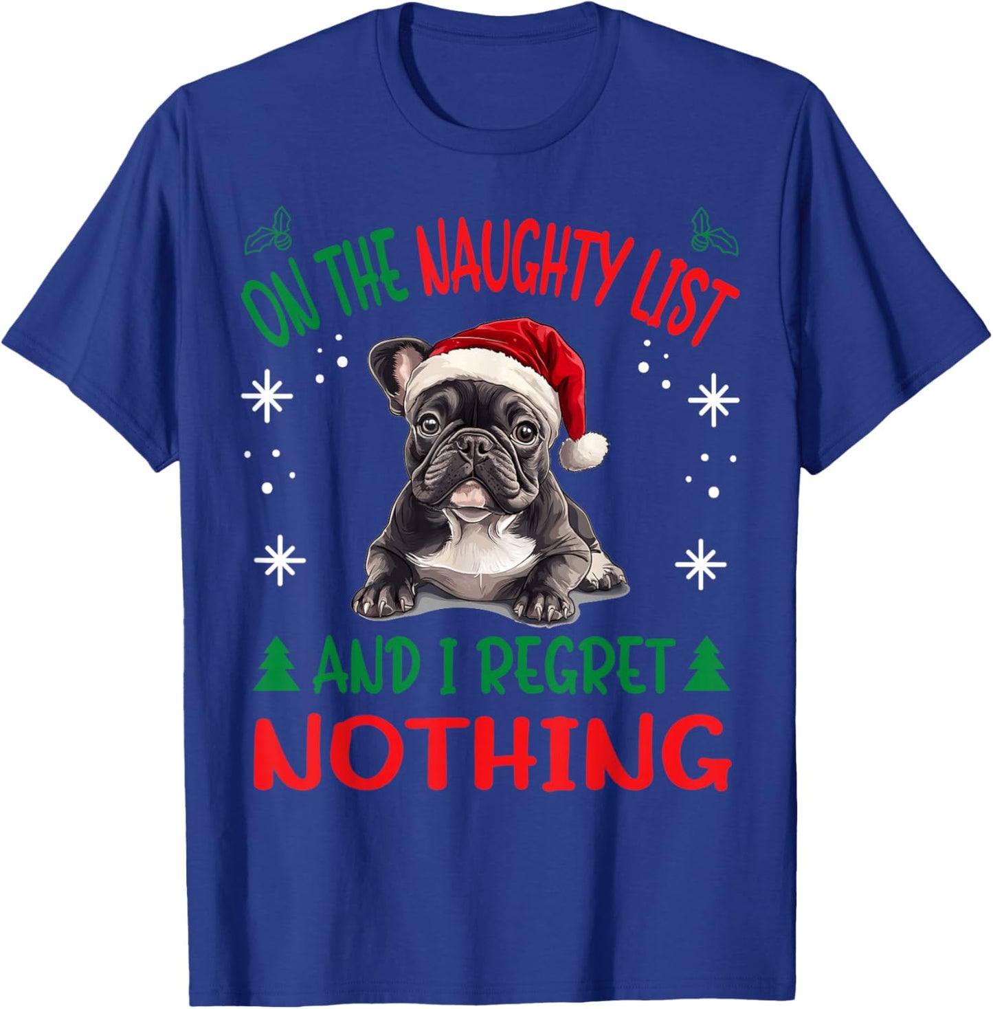 Cute French Bulldog Frenchie Dog Christmas On The Naughty T-Shirt - T-Shirt | Royal