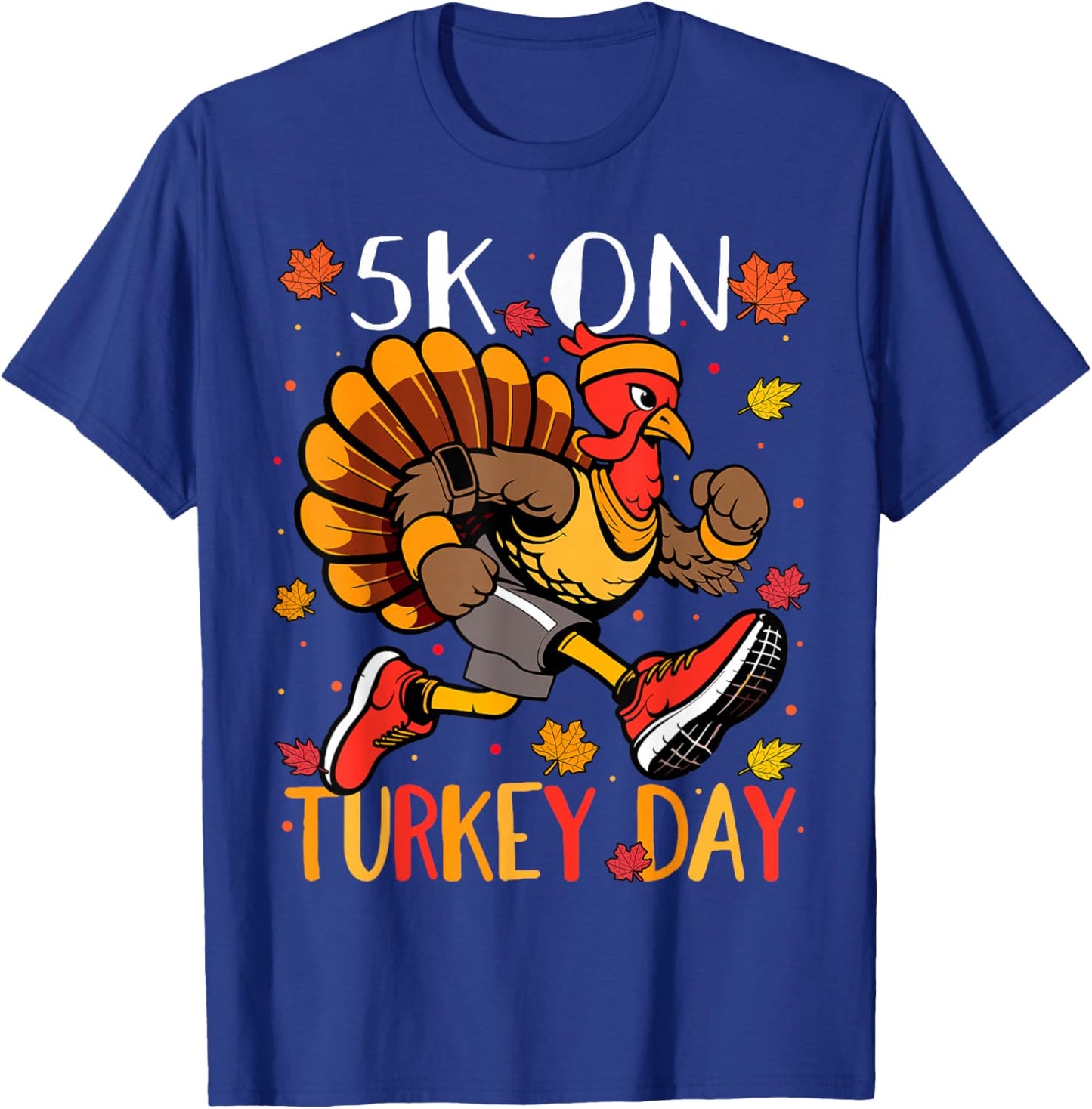 5K On Turkey Day Race Thanksgiving For Turkey Trot Runners T-Shirt - T-Shirt | Royal