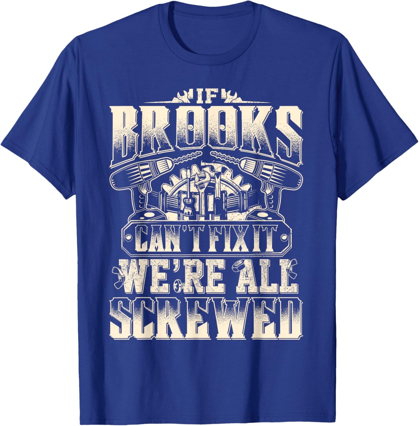 If BROOKS Can't Fix It We're All Screwed Vintage Family Name T-Shirt - T-Shirt | Royal