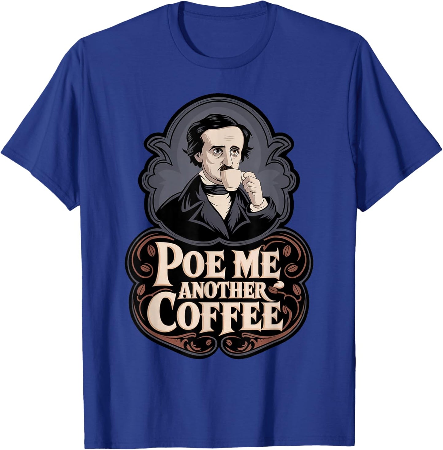 Edgar Allan Poe Me Another Coffee Raven Nevermore Gothic T-Shirt - T-Shirt | Royal