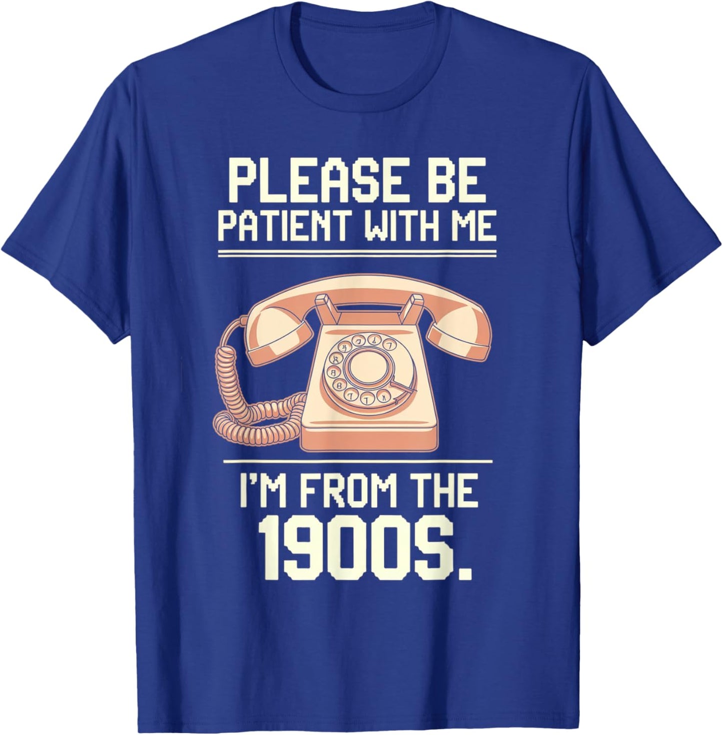 Please Be Patient With Me I'm From The 1900s Vintage Retro T-Shirt - T-Shirt | Royal