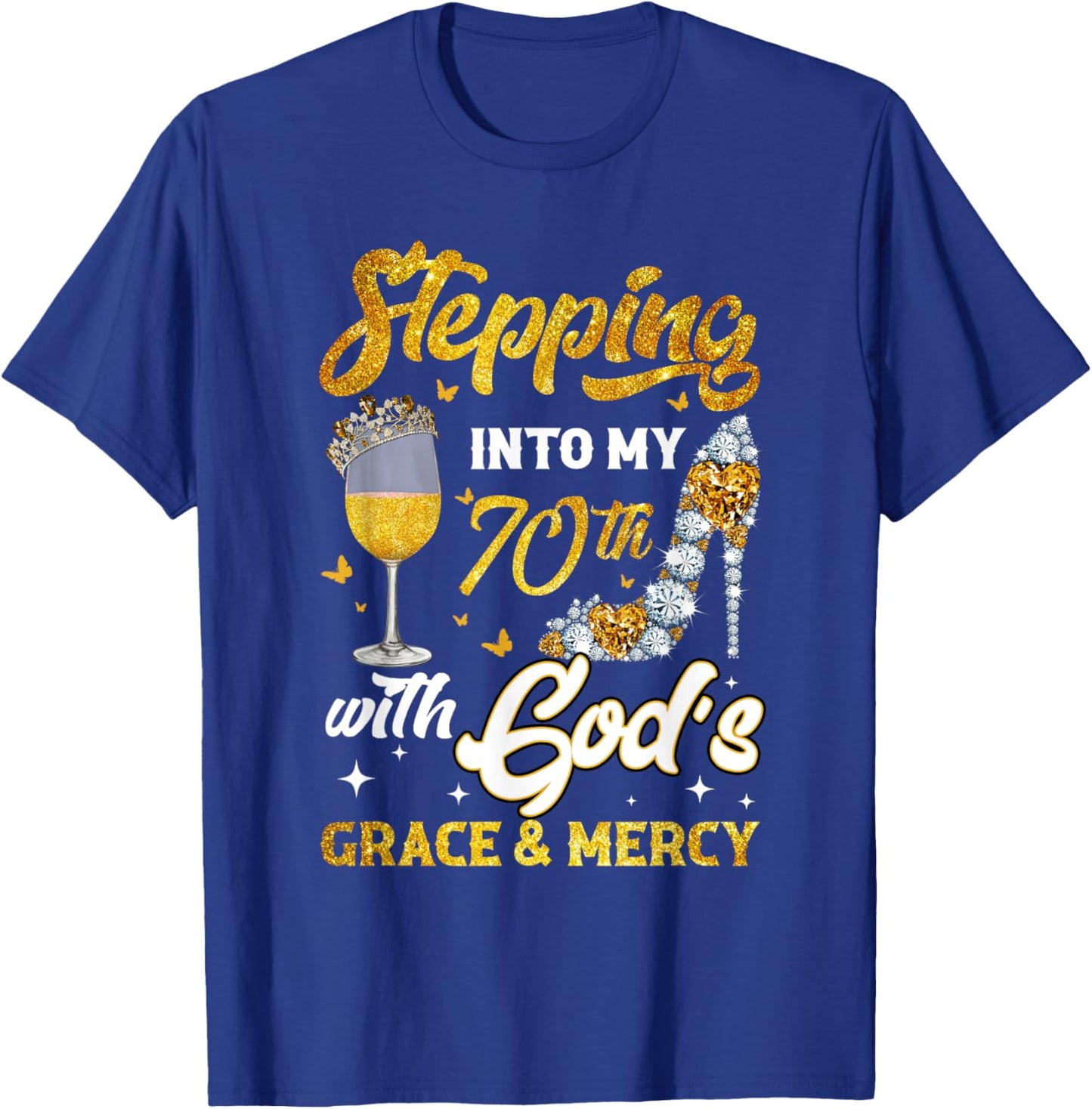 Stepping Into My 70th Birthday Like A Queen Gold Wine Glass T-Shirt - T-Shirt | Royal