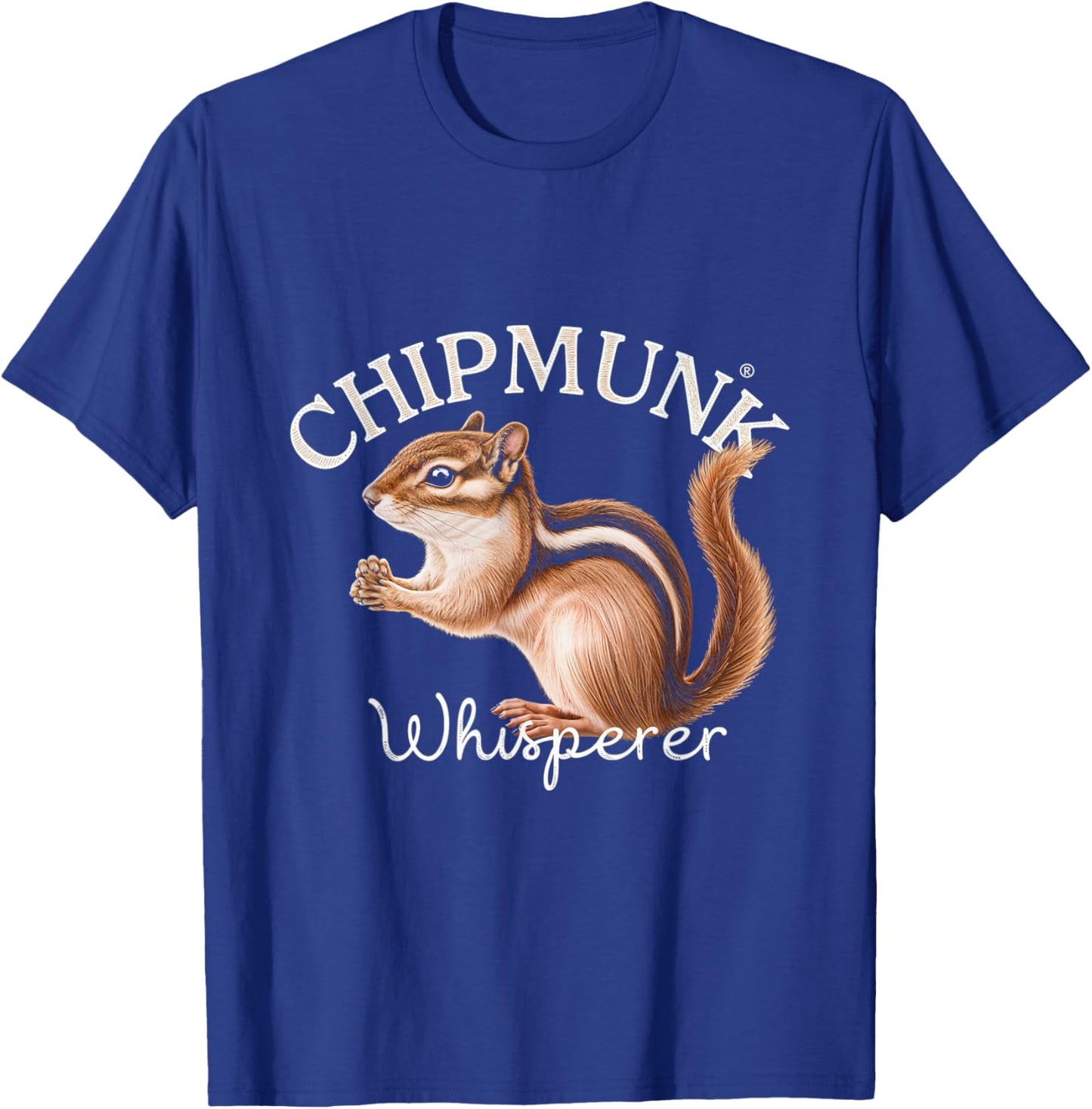 Chipmunk Whisperer Chipmunks Nature Wildlife Animal T-Shirt - T-Shirt | Royal