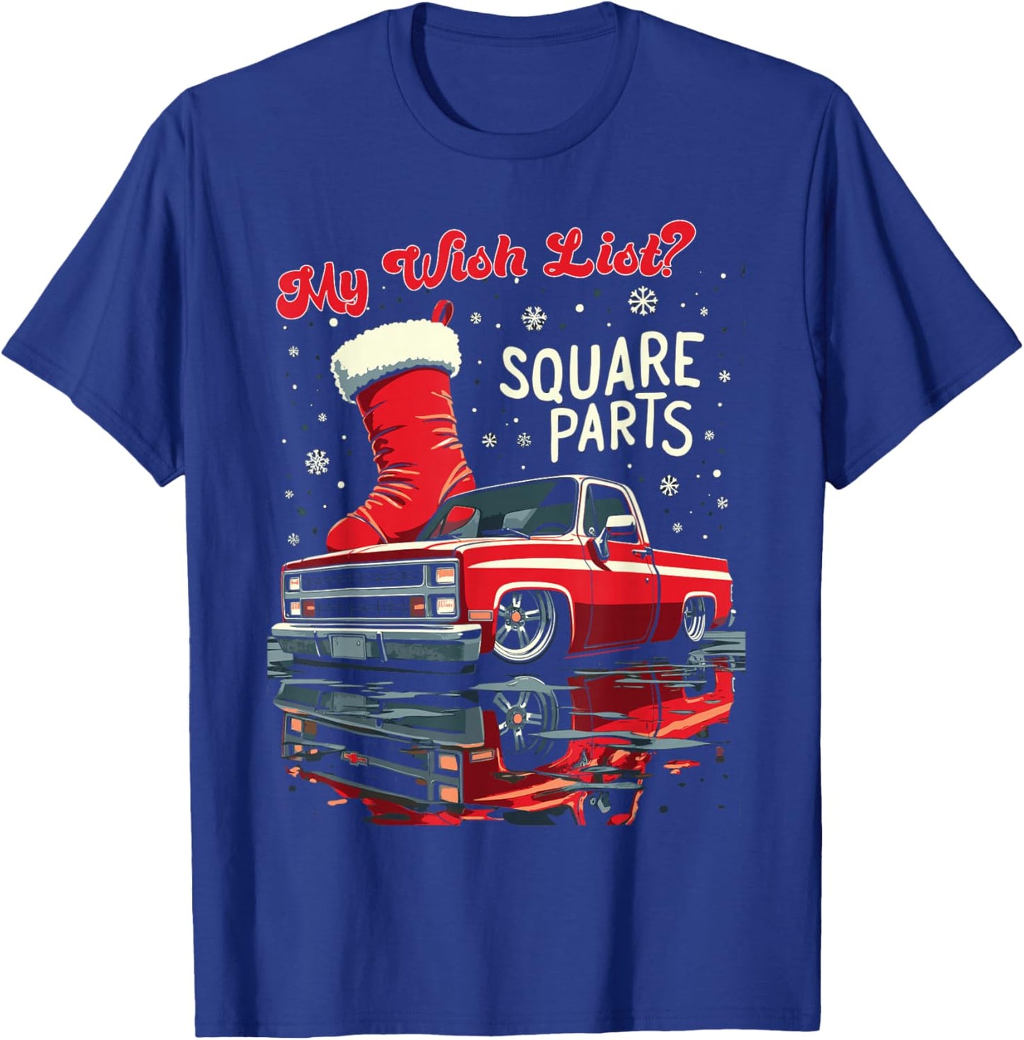 Squarebody Truck My Christmas Wish List C10 Square Parts T-Shirt - T-Shirt | Royal