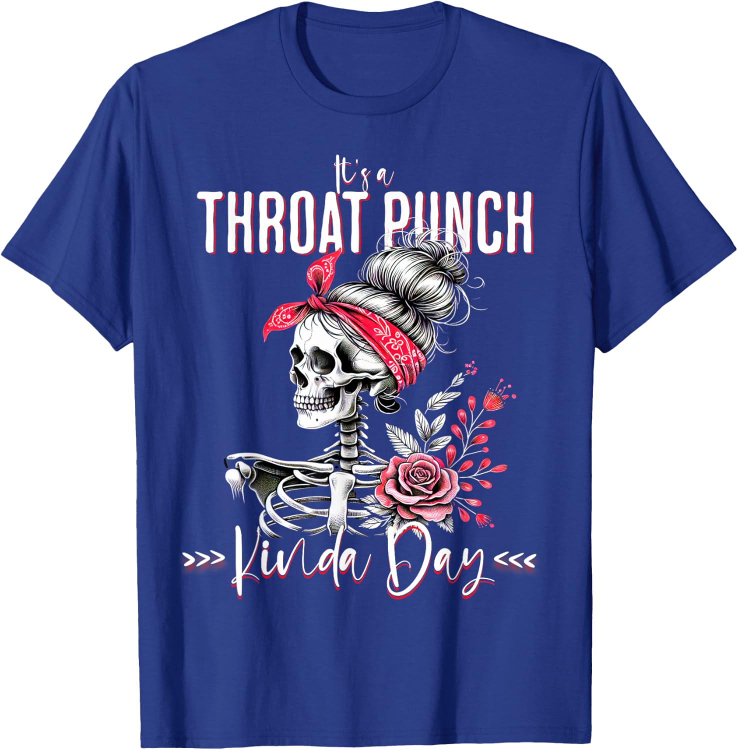 It's A Throat Punch Kind Of Day Skeleton Floral Women's T-Shirt - T-Shirt | Royal