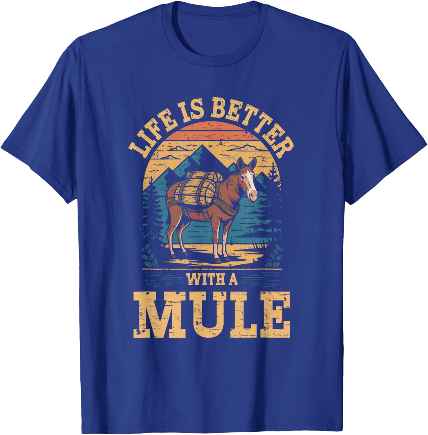 Life Is Better With A Mule Funny Retro Mule For Mule Lovers T-Shirt - T-Shirt | Royal