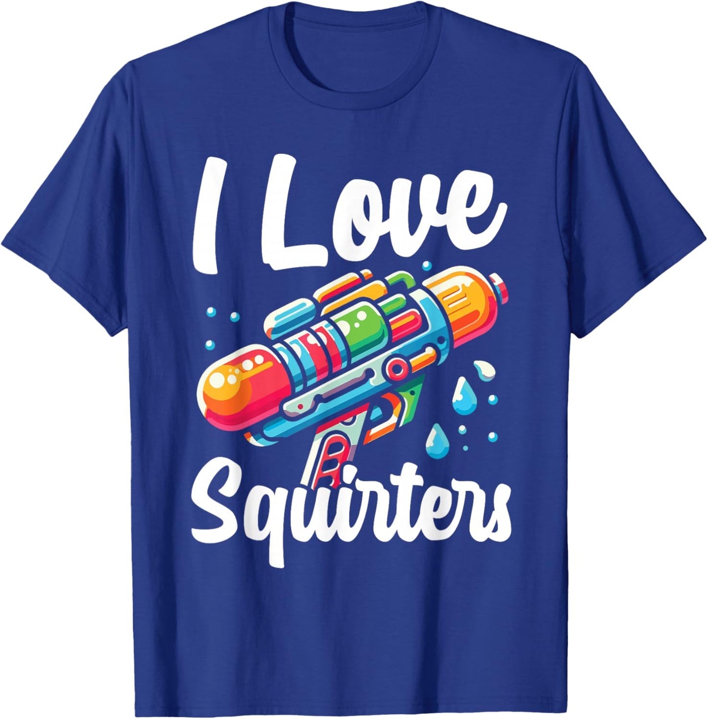 I Love Squirters Water Gun Fun Meme Joke Humor T-Shirt - T-Shirt | Royal