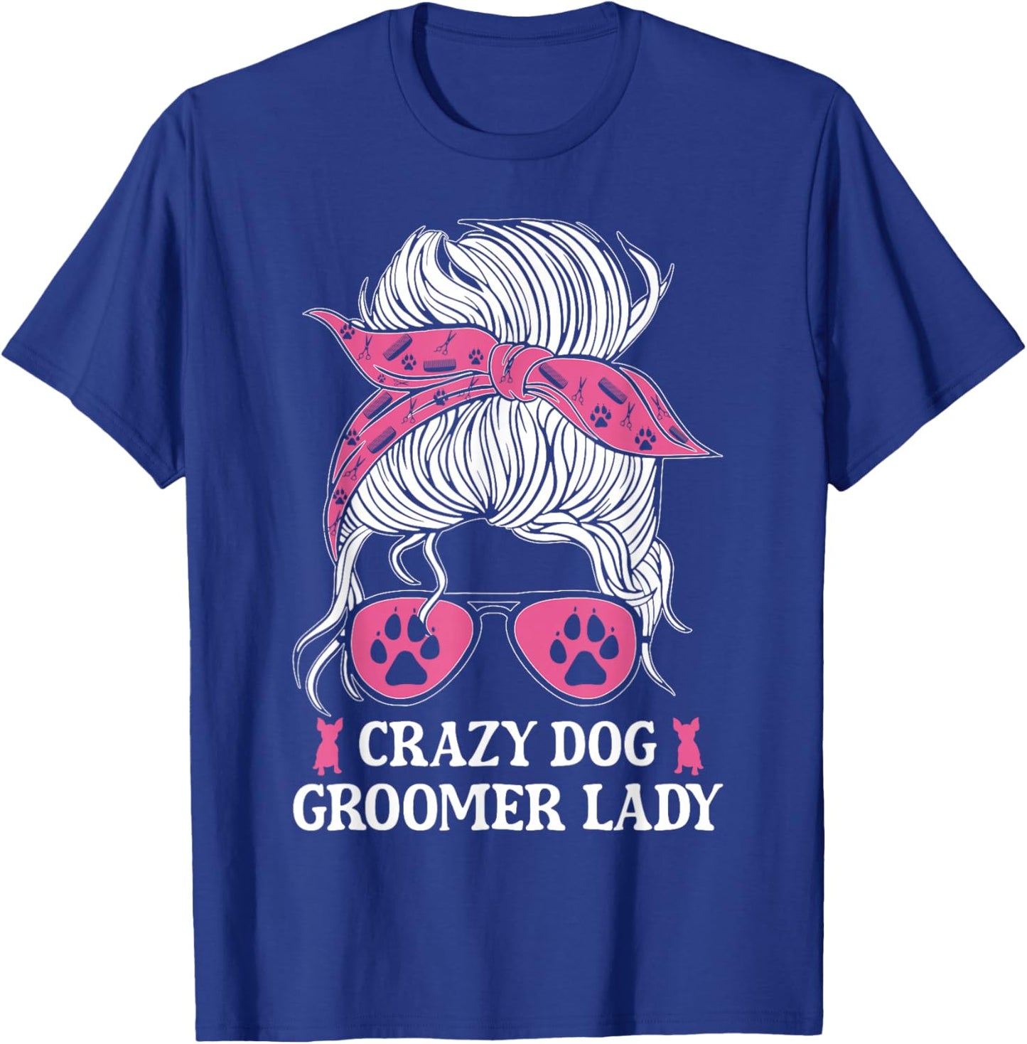 Crazy Dog Groomer Lady Messy Bun Grooming Puppies Dog Lover T-Shirt - T-Shirt | Royal