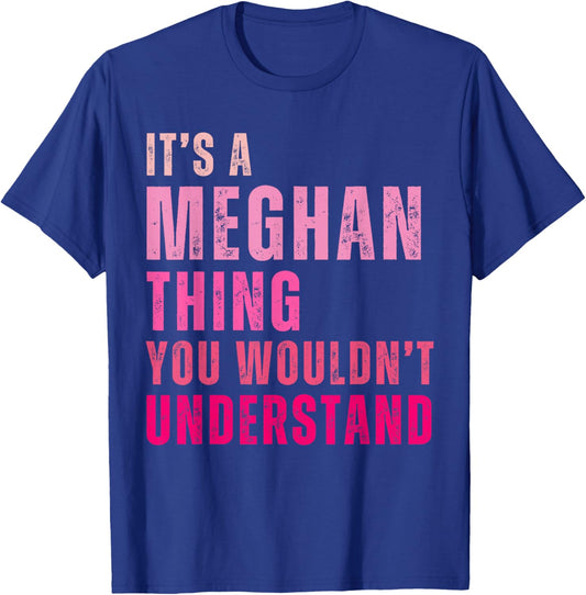 It's A Meghan Thing You Wouldn't Understand Meghan 70's T-Shirt - T-Shirt | Royal