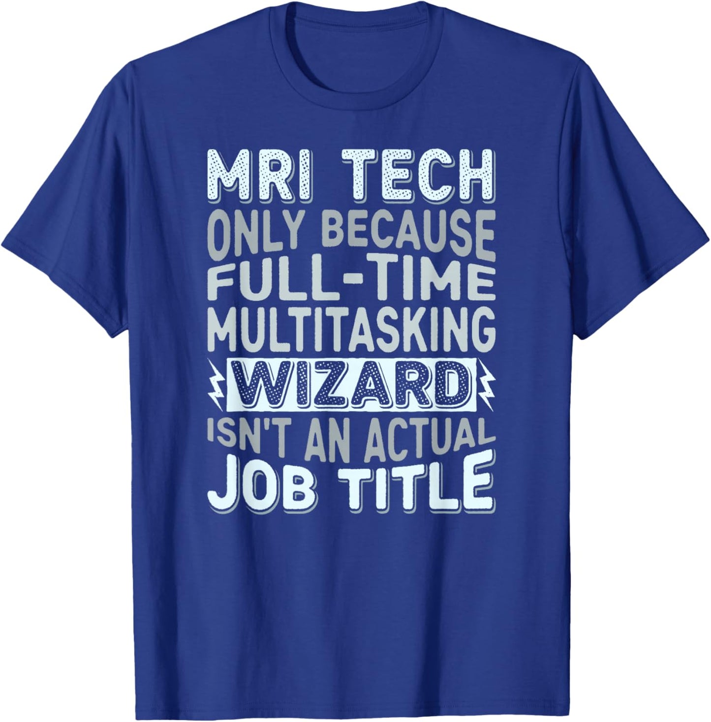 Wizard Job Title Quote - Funny MRI Tech T-Shirt - T-Shirt | Royal