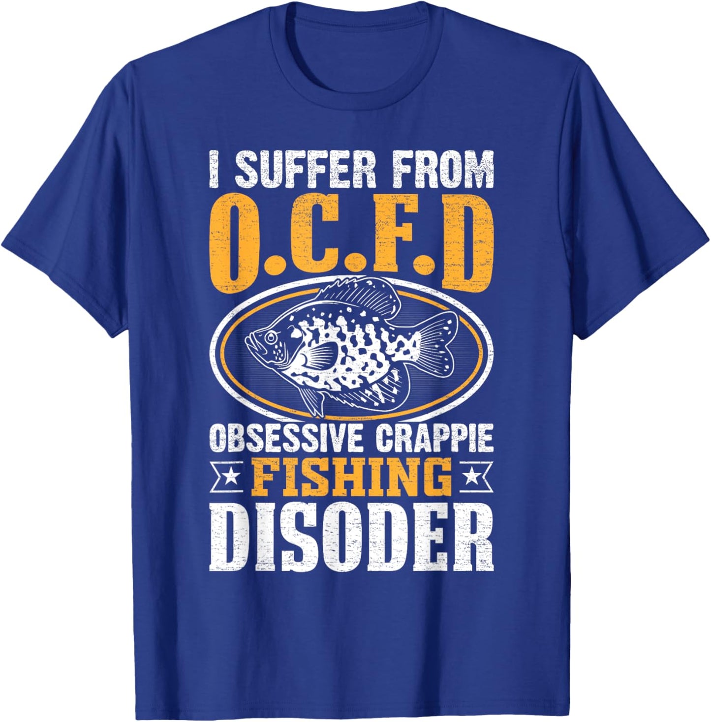 Humorous Pun I Suffer From OCFD Obsessive Crappie Fishing T-Shirt - T-Shirt | Royal