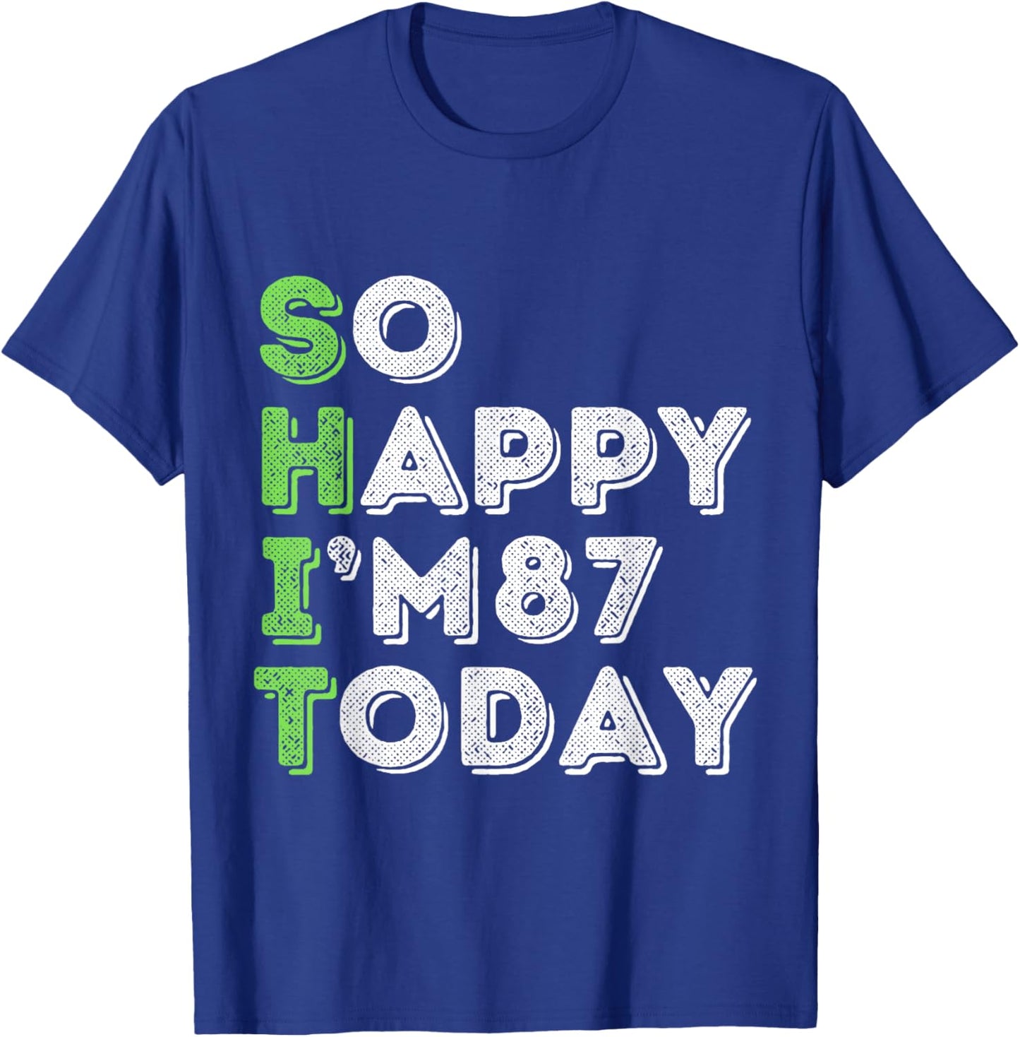 So Happy I'm 87 Today 87 Years Old birthday gifts T-Shirt - T-Shirt | Royal