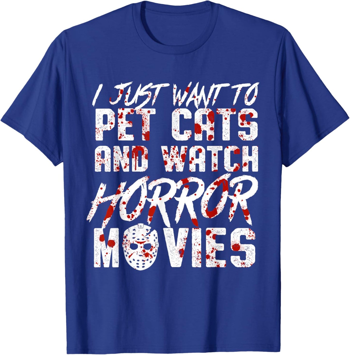 I Just Want To Pet Cats and Watch Horror Movies Halloween T-Shirt - T-Shirt | Royal