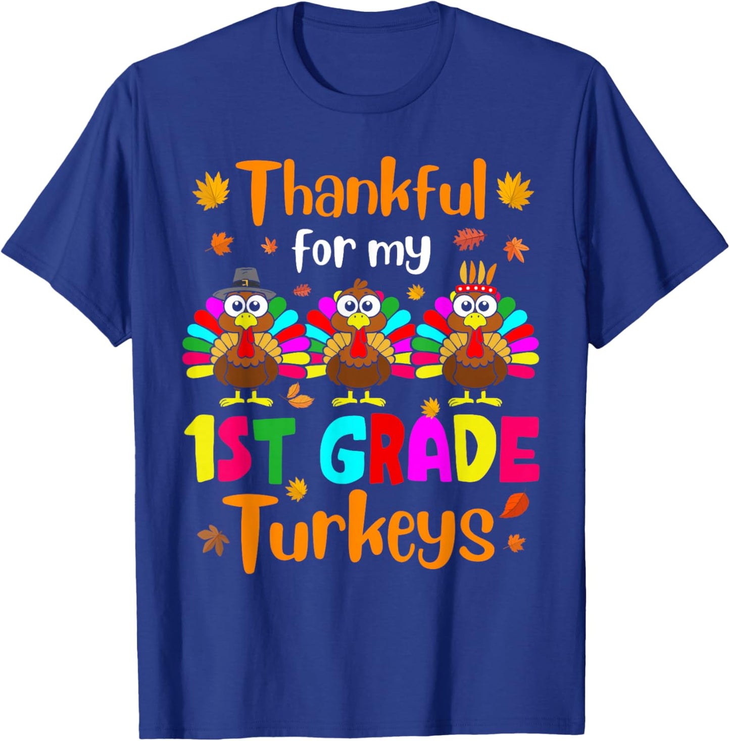 Thankful For My 1st Grade Turkeys Thanksgiving Teacher Kids T-Shirt - T-Shirt | Royal