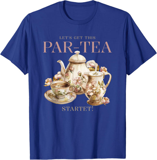 Let's Get This Par-Tea Started (Tea Party) (Funny) T-Shirt - T-Shirt | Royal