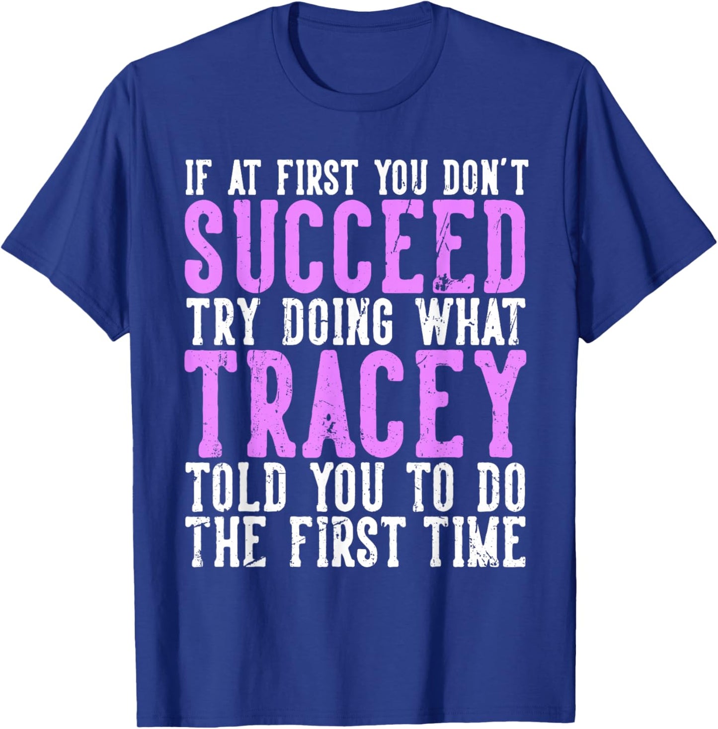 Tracey If At First You Don't Succeed Funny Tracey Name T-Shirt - T-Shirt | Royal