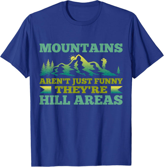 Mountains Aren't Funny They're Hill Areas Dad Humor Joke T-Shirt - T-Shirt | Royal