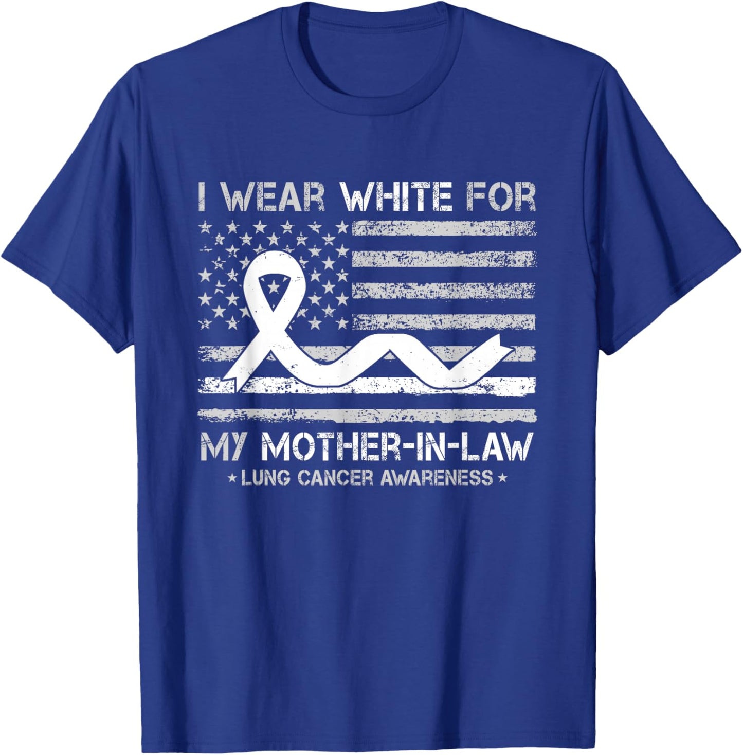 I Wear White For My Mother-in-law Lung Cancer Awareness T-Shirt - T-Shirt | Royal