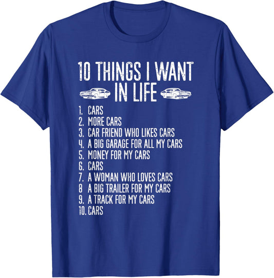 10 Things I Want In Life Cars More Cars Garage Boys Men T-Shirt - T-Shirt | Royal