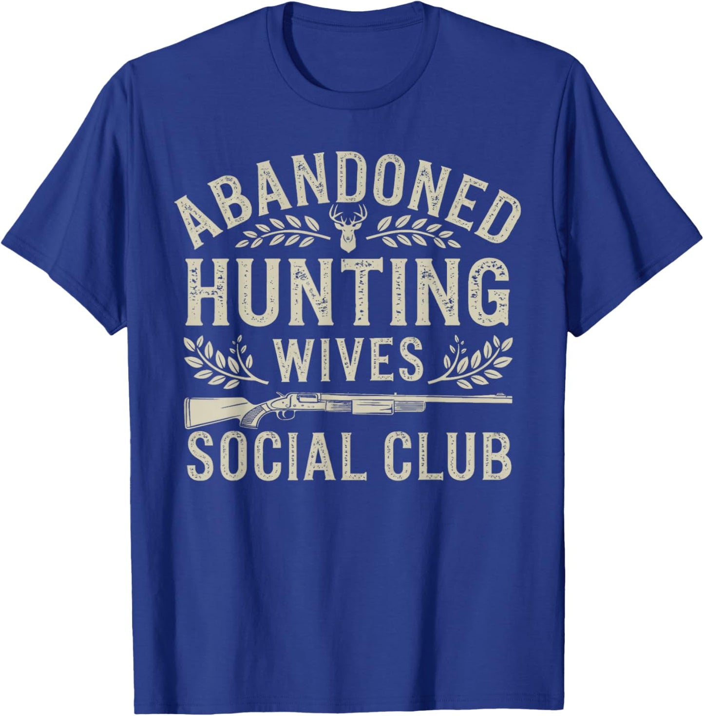Abandoned Hunting Wives Social Club Deer Gun Fun T-Shirt - T-Shirt | Royal