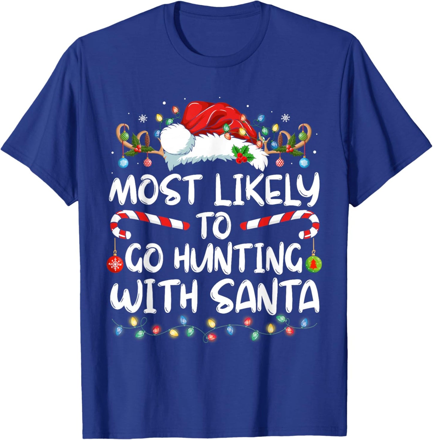 Most Likely To Go Hunting With Santa Hunt Christmas Pajama T-Shirt - T-Shirt | Royal
