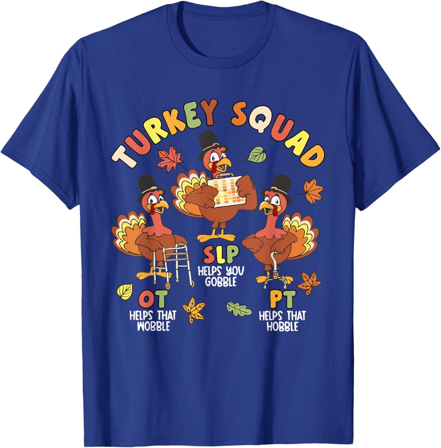 Physical Therapist Team Turkey Squad Thanksgiving SLP OT PT T-Shirt - T-Shirt | Royal