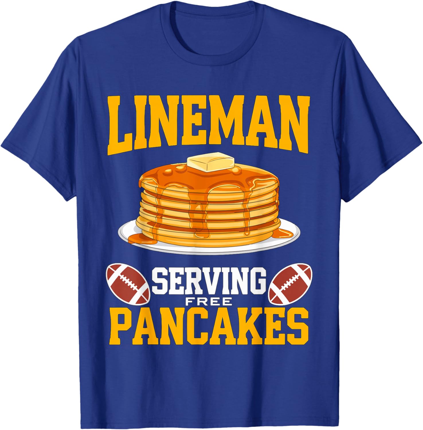 Lineman Serving free Pancakes American Football T-Shirt - T-Shirt | Royal