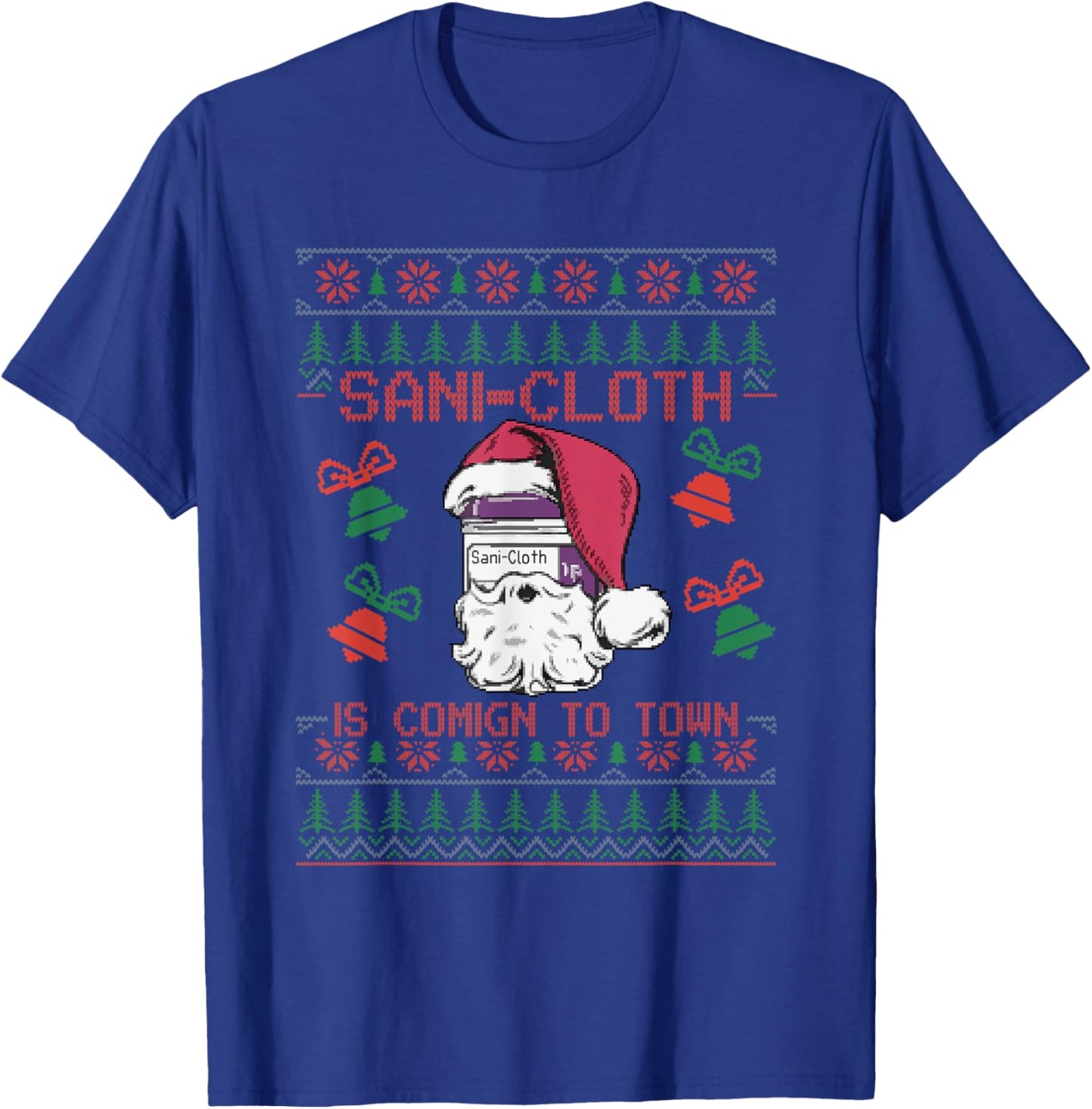 Santa Sani Cloth Is Coming To Town ER Nures Ugly Christmas T-Shirt - T-Shirt | Royal