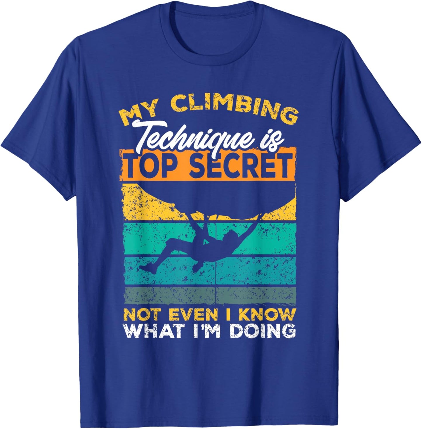 My Climbing Technique Is Top Secret Climber Bouldering T-Shirt - T-Shirt | Royal