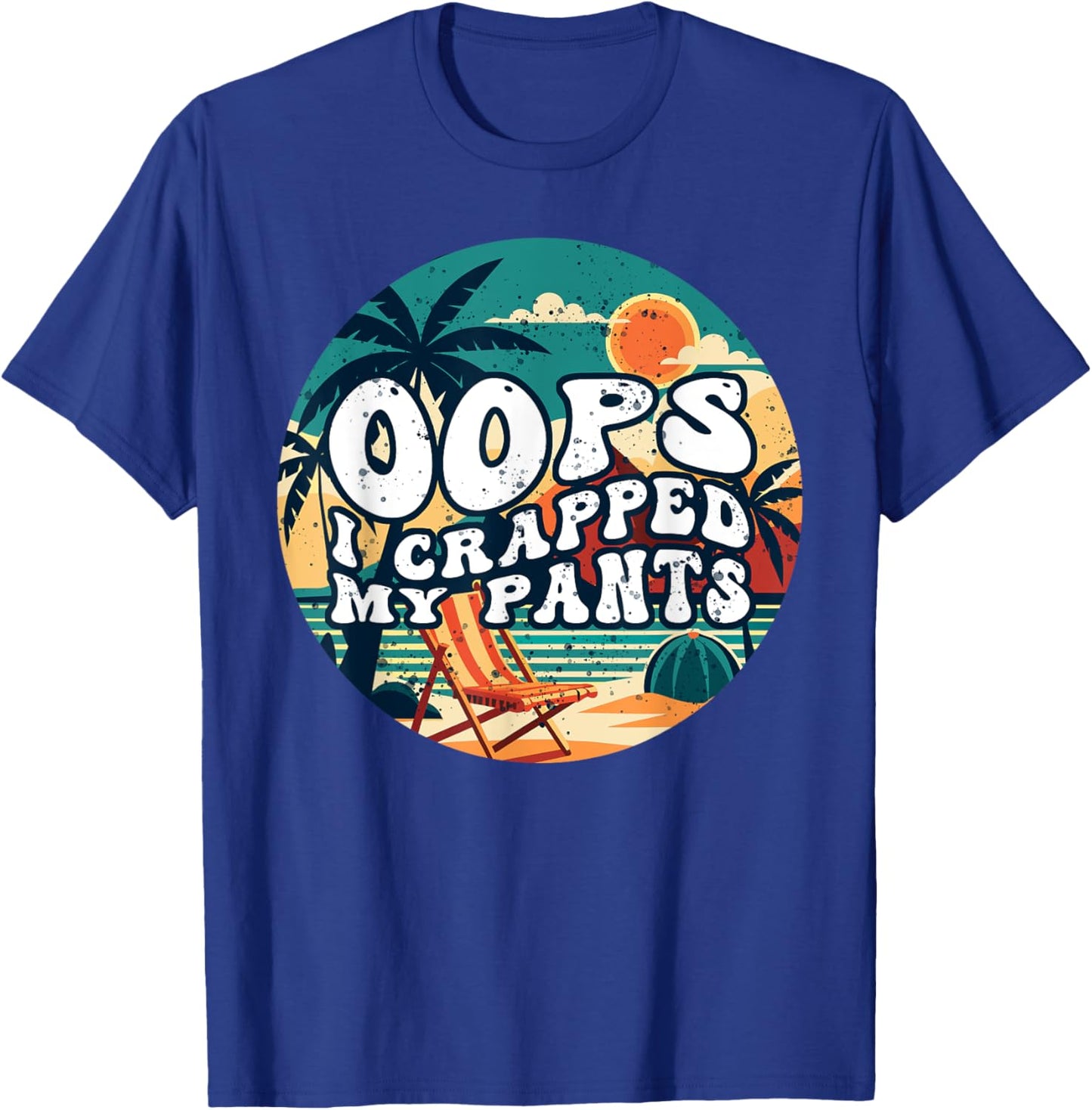 Oops I Crapped My Pants Funny Sarcastic Saying Outfit T-Shirt - T-Shirt | Royal