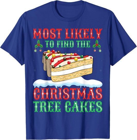 Most Likely To Eat All The Christmas Tree Cakes Xmas Holiday T-Shirt - T-Shirt | Royal