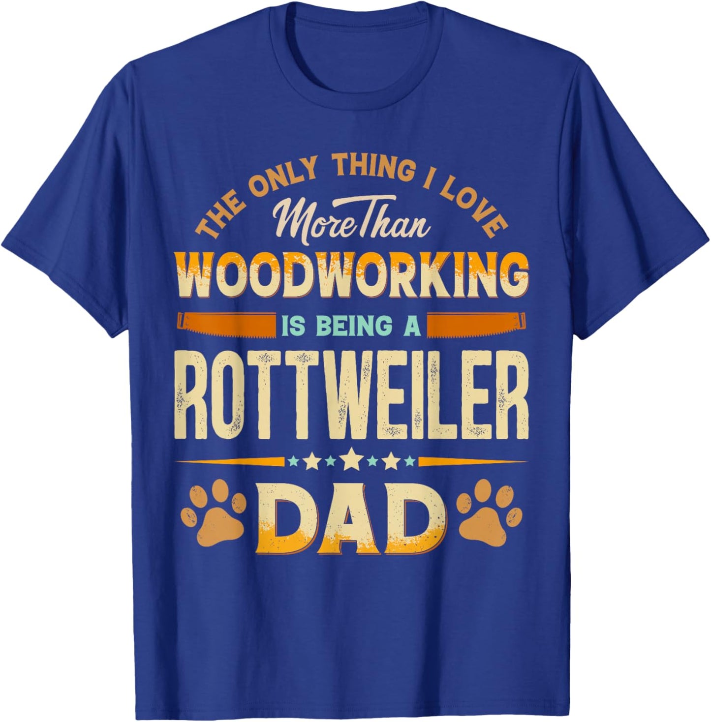 Funny Woodworking Father's Day - Rottweiler Dad Dog Lover T-Shirt - T-Shirt | Royal