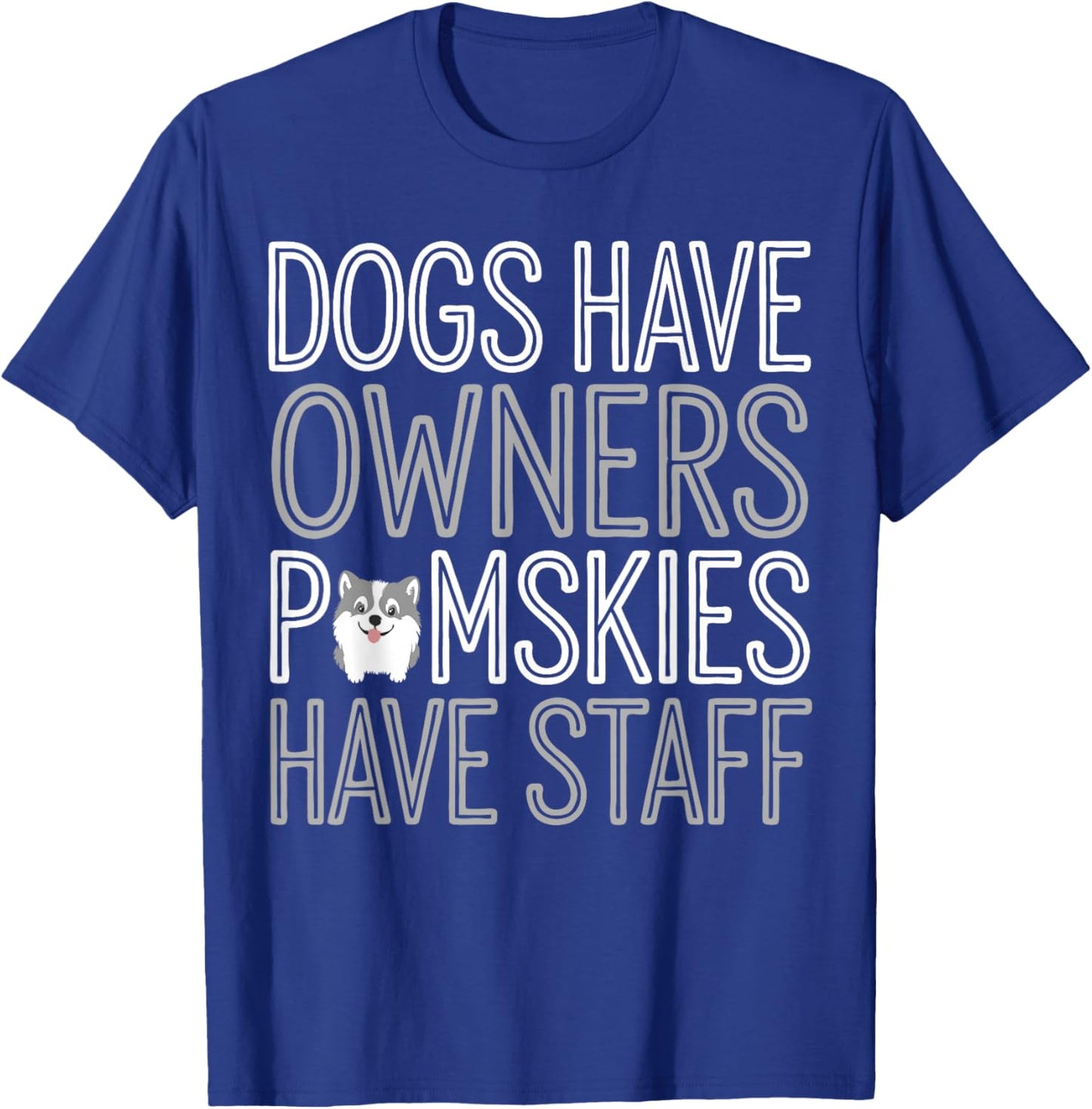 Pomsky Dog Owner Humor Pomskies T-Shirt - T-Shirt | Royal