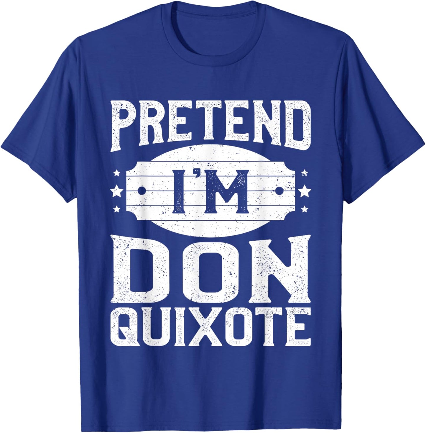 Pretend I'm Don Quixote Matching Costume Halloween Party T-Shirt - T-Shirt | Royal