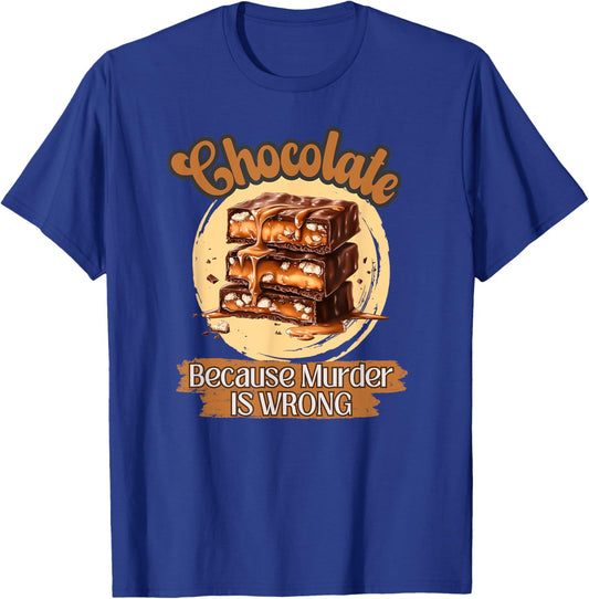 Retro Chocolate Because Murder Is Wrong Funny Dark Humor T-Shirt - T-Shirt | Royal