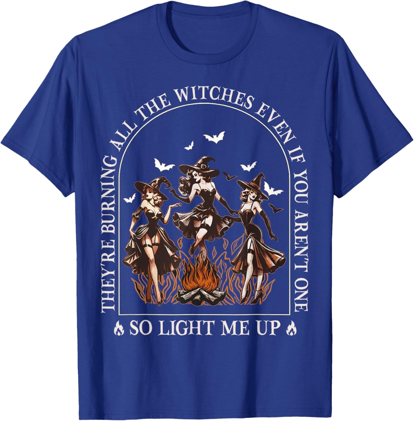 They're Burning All The Witches Even If You Arent One Women T-Shirt - T-Shirt | Royal