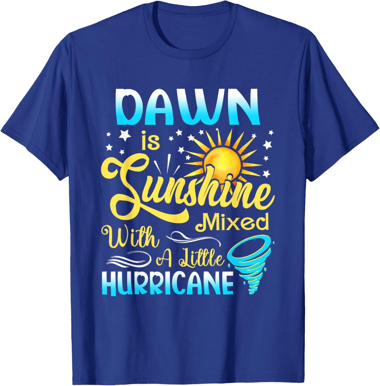 Dawn First Name - Sunshine Mixed Little Hurricane T-Shirt - T-Shirt | Royal