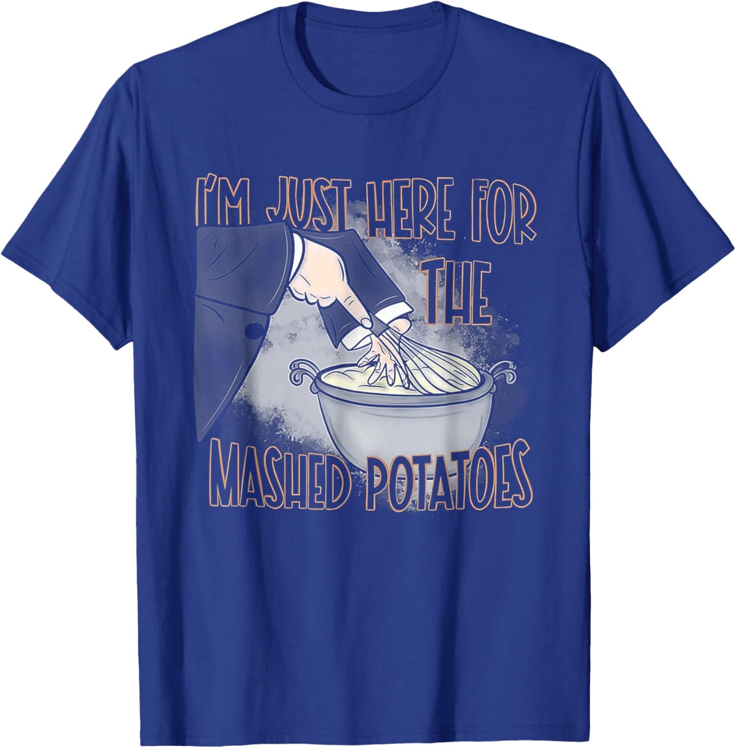 I'm Just Here For The Mashed Potatoes T-Shirt - T-Shirt | Royal