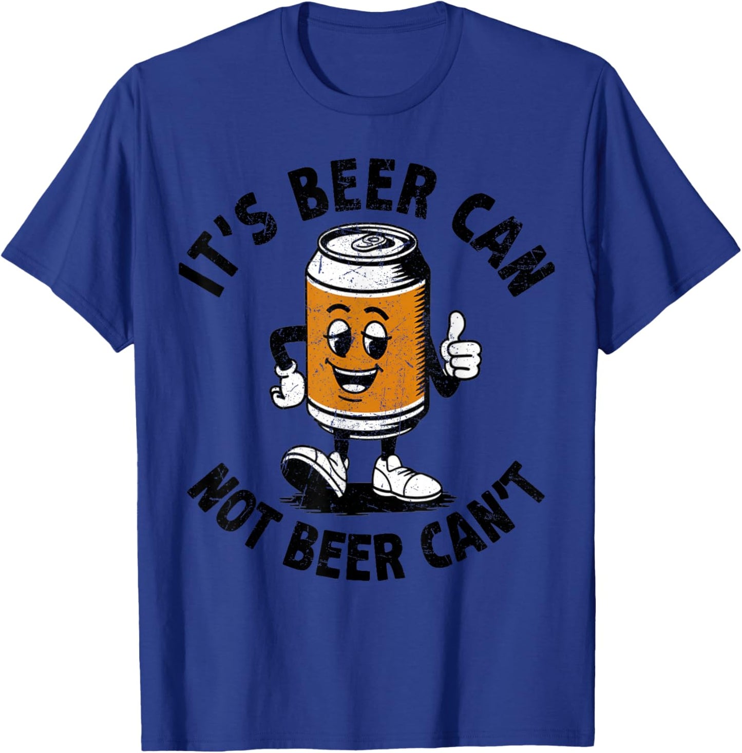 It’s Beer Can Not Beer Can’t Beer Lover Funny Drinking Beer T-Shirt - T-Shirt | Royal