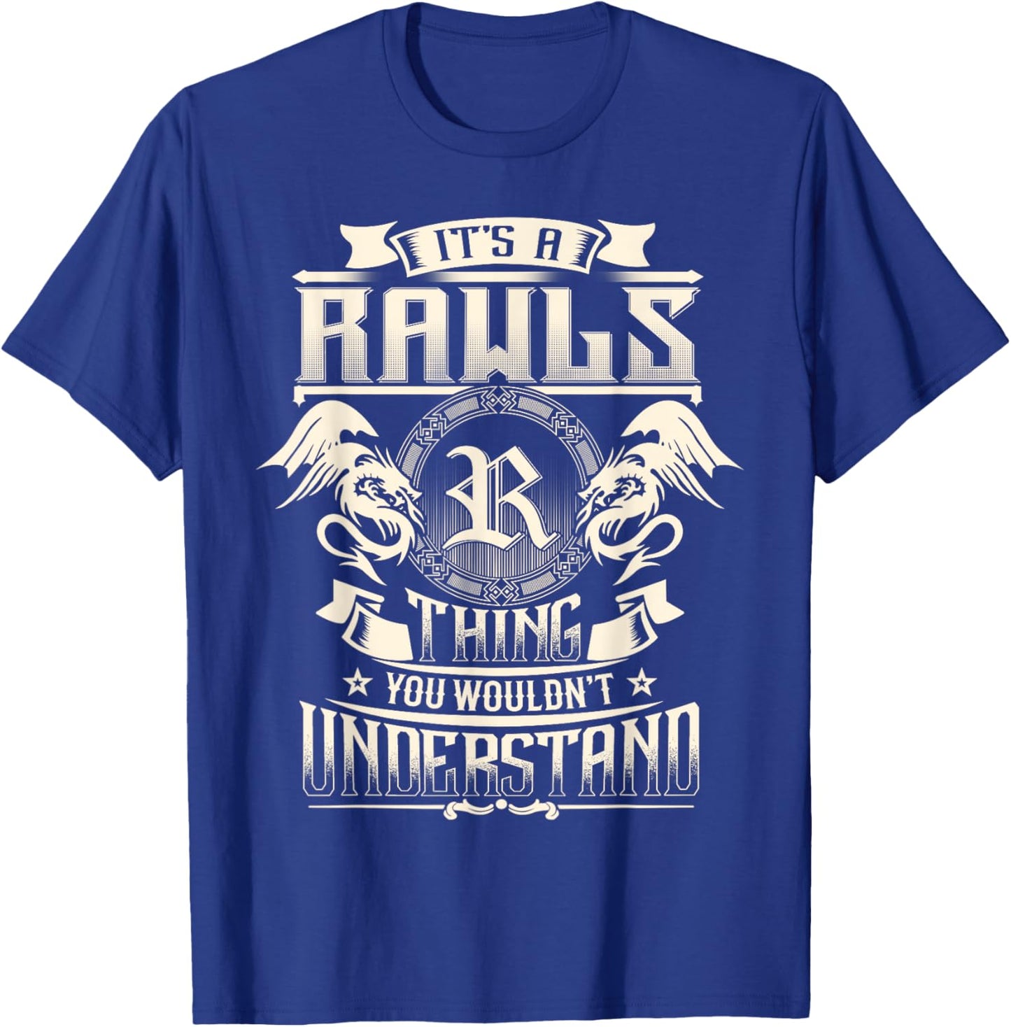 It's A RAWLS Thing You Wouldn't Understand Family Name T-Shirt - T-Shirt | Royal