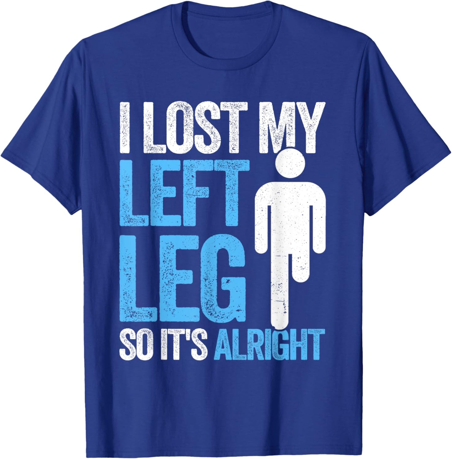 Funny Leg Amputee missing leg amputation T-Shirt - T-Shirt | Royal