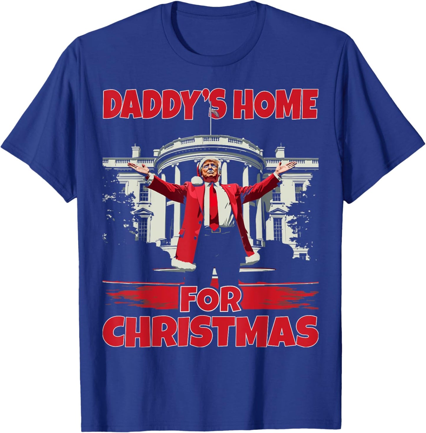Daddy's Home For Christmas 2024 Funny Daddy Will Be Home T-Shirt - T-Shirt | Royal
