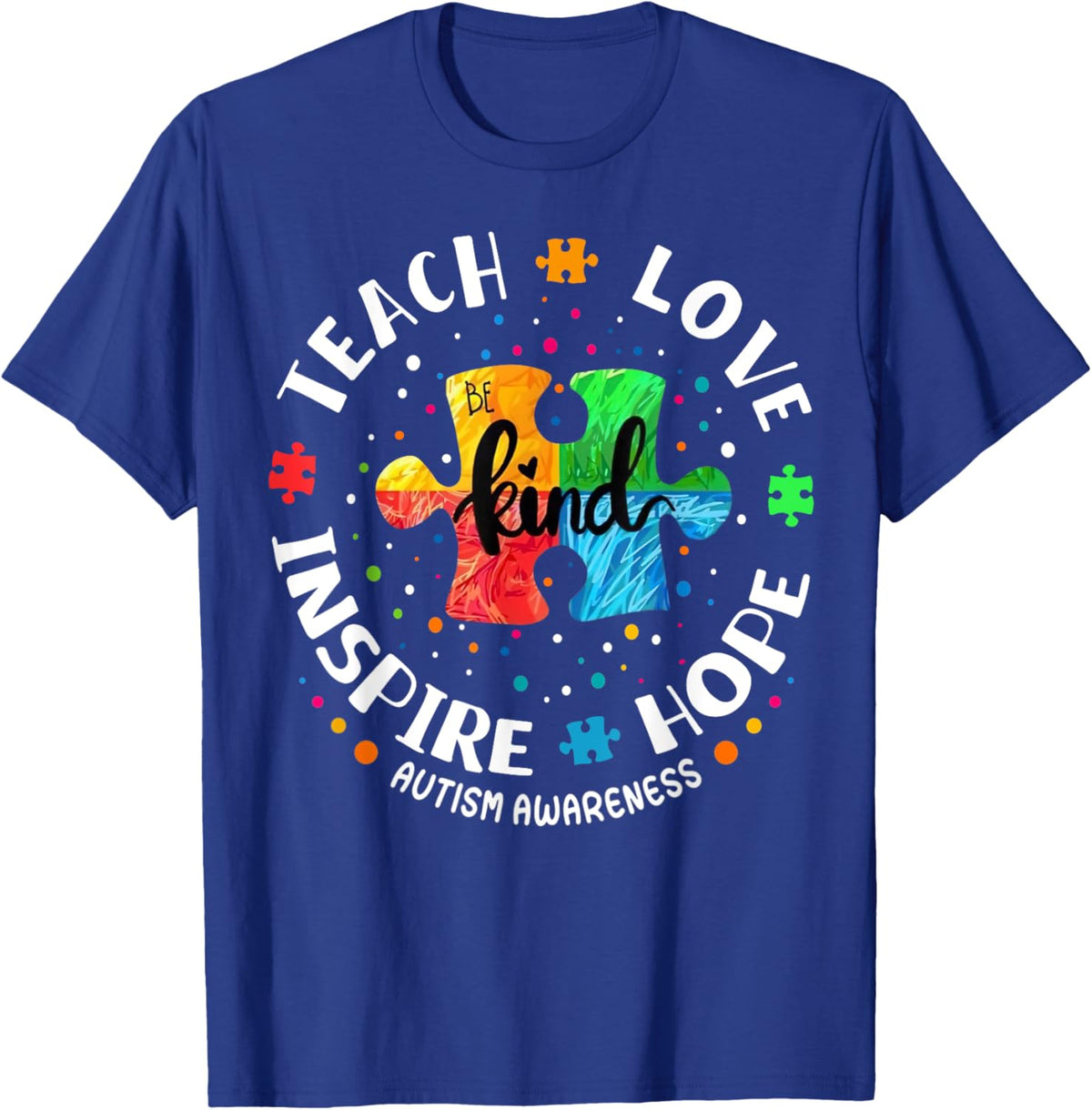 Autism Awareness Teacher Shirt Teach Hope Love Inspire T-Shirt - T-Shirt | Royal