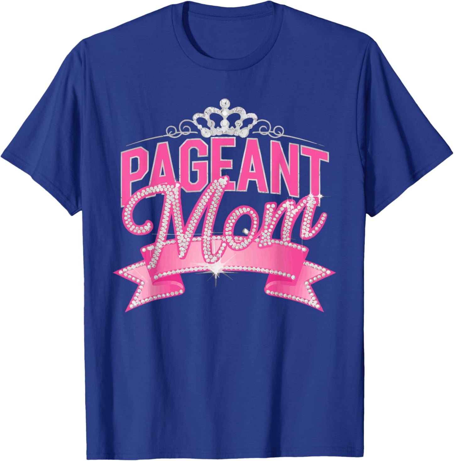Pageant Mom Pageantry Pageant Contest Beauty Queen T-Shirt - T-Shirt | Royal