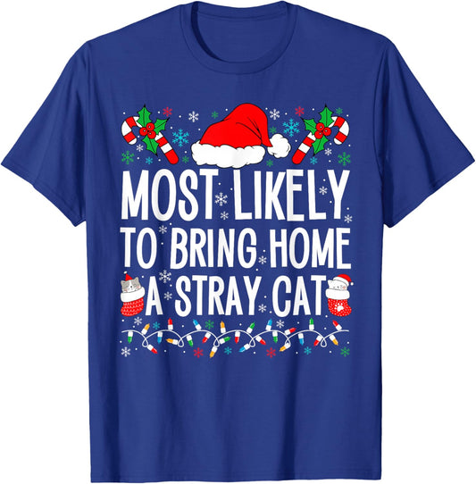 Most Likely To Bring Home A Stray Cat Matching Christmas T-Shirt - T-Shirt | Royal
