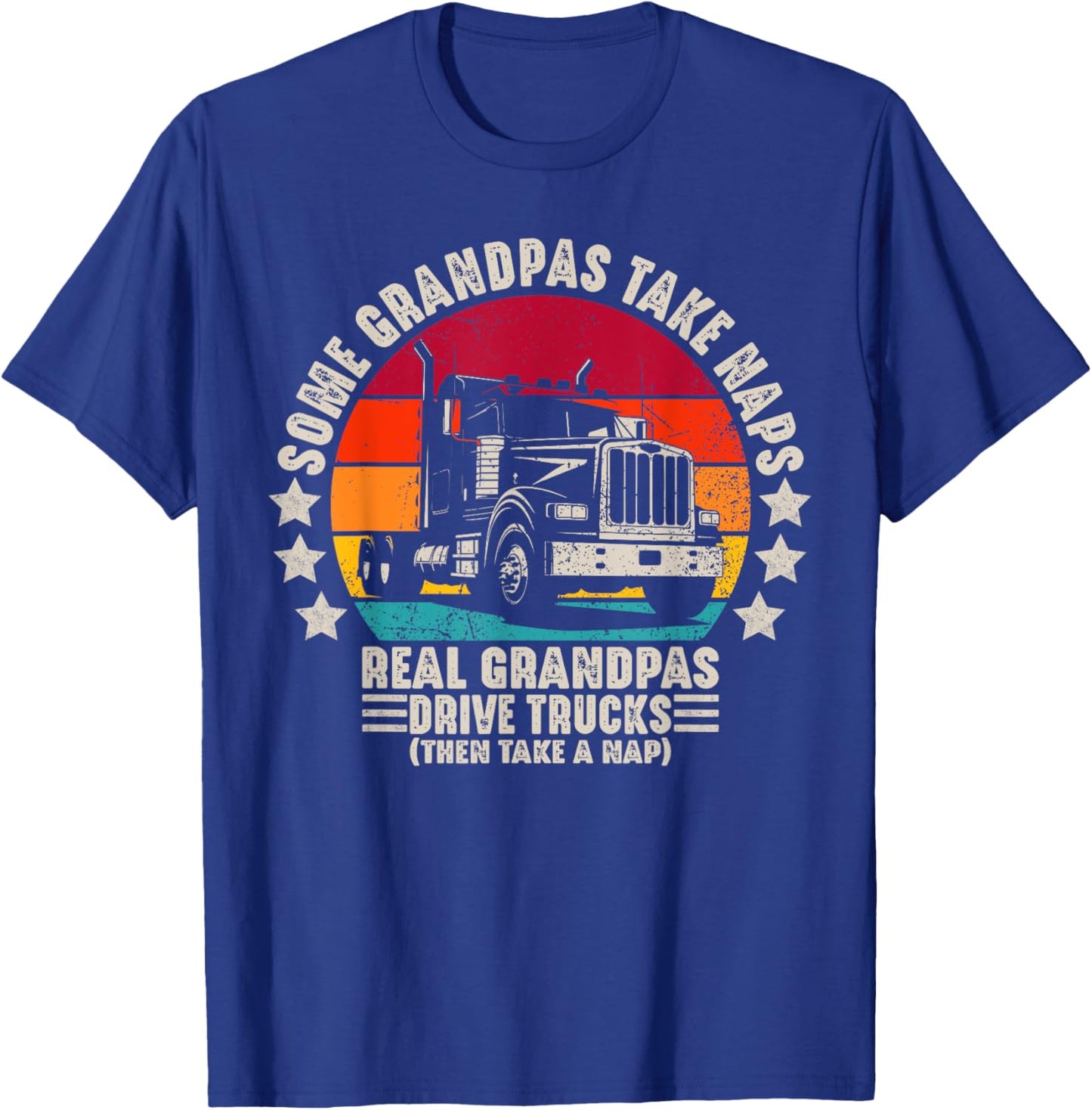 Some Grandpas Take Naps Real Grandpas Drive Trucks T-Shirt - T-Shirt | Royal