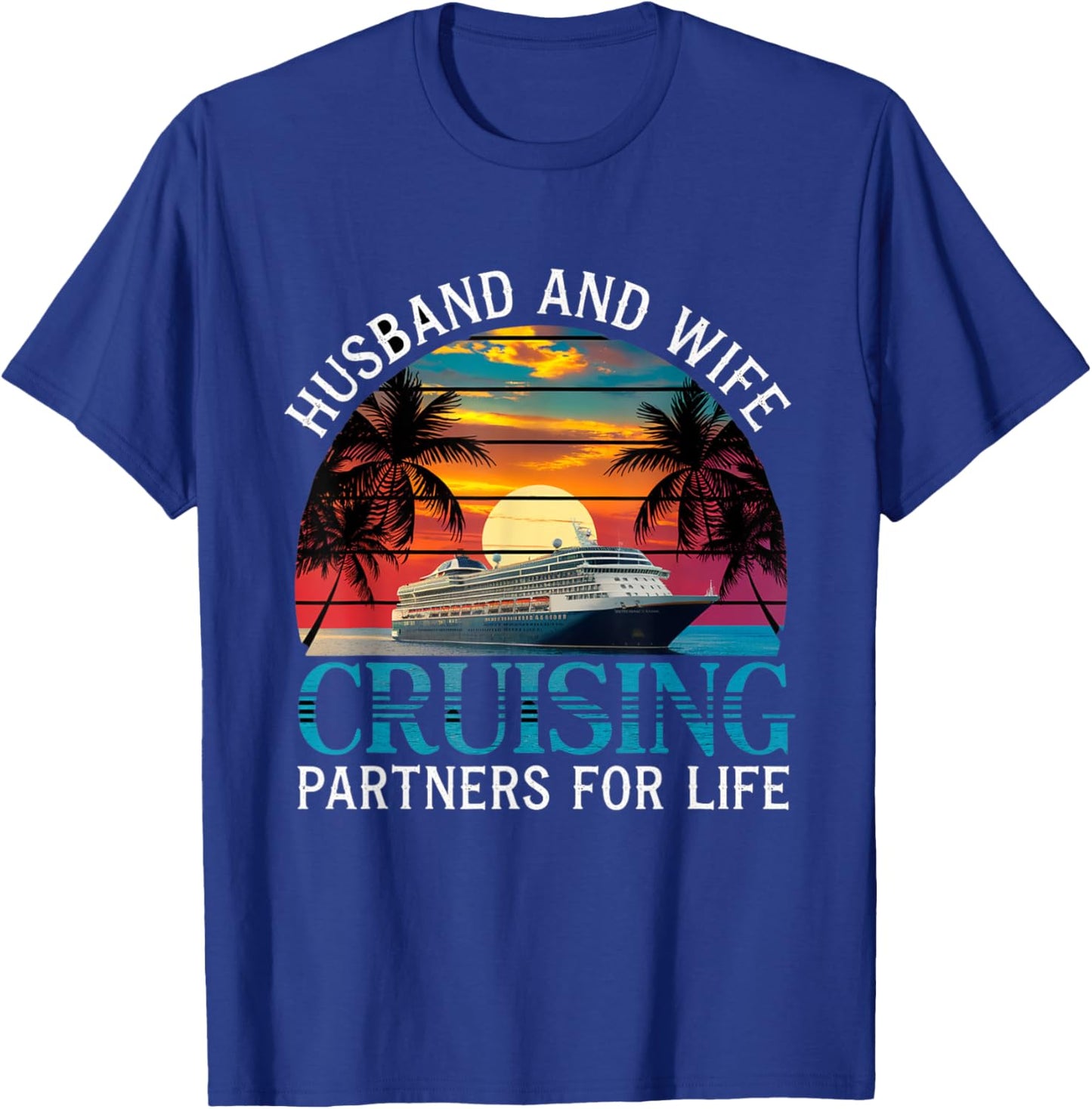 Husband And Wife Cruising Partners For Life Matching Trip T-Shirt - T-Shirt | Royal